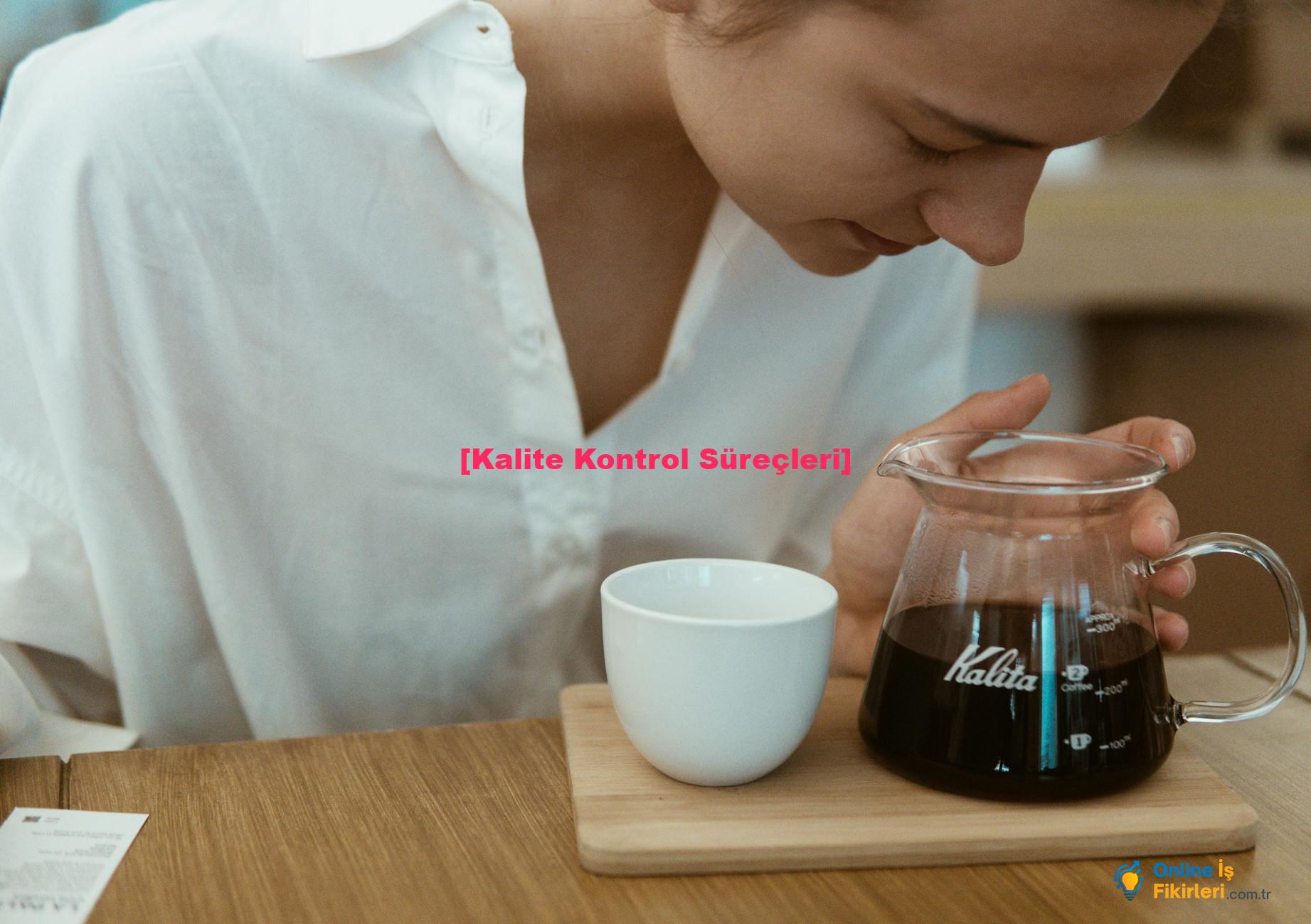 [Kalite Kontrol Süreçleri]