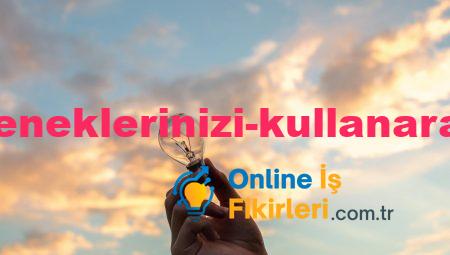 Bireysel Yeteneklerinizi Kullanarak İş Fikirleri