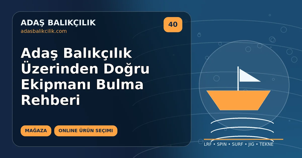 Adaş Balıkçılık Üzerinden Doğru Ekipmanı Bulma Rehberi