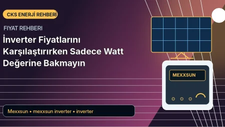 İnverter Fiyatlarını Karşılaştırırken Sadece Watt Değerine Bakmayın