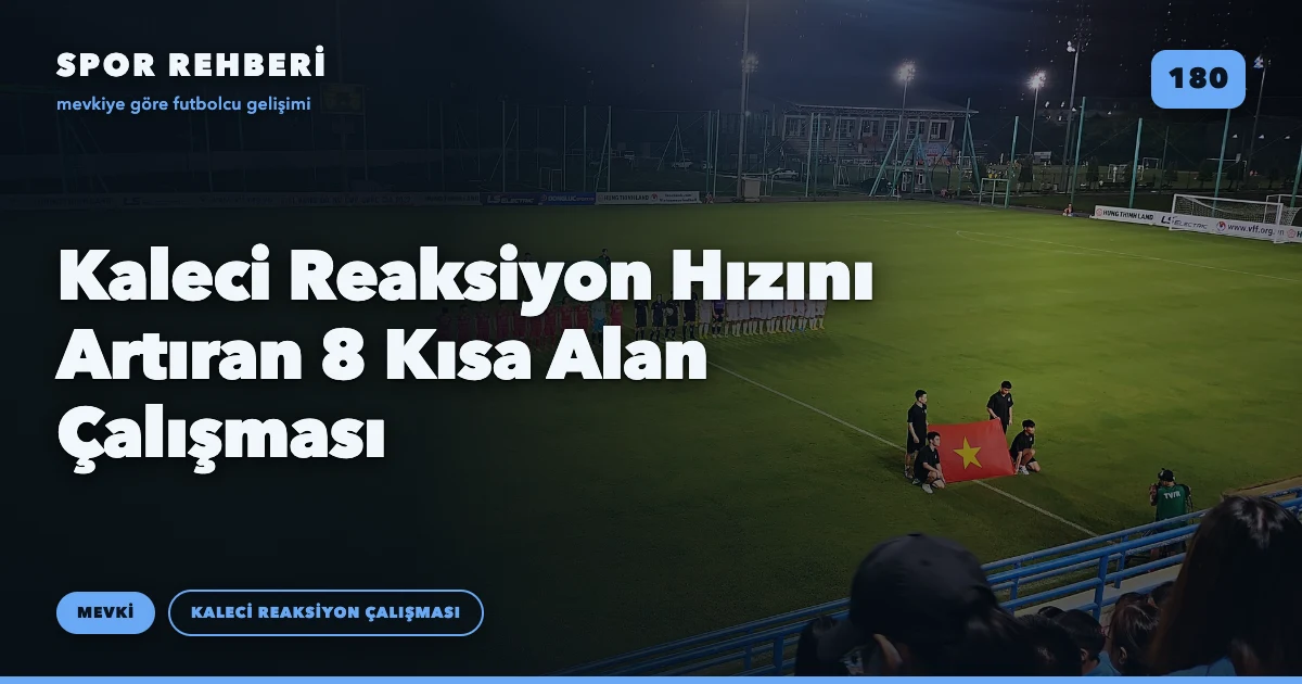Kaleci Reaksiyon Hızını Artıran 8 Kısa Alan Çalışması